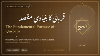 The Fundamental Purpose of Qurbani – Khutba e Juma by Hazrat Maulana Shah Mohammed Jamal ur Rahman Sahab